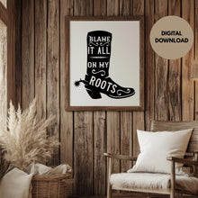 Load image into Gallery viewer, Blame It All on My Roots, Country Music Digital Download, Western Wall Art, Rustic Farmhouse Decor, Southern Country Printable
