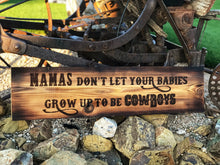 Load image into Gallery viewer, Mamas Don’t Let Your Babies Grow Up to be Cowboys
